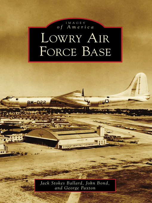 Title details for Lowry Air Force Base by Jack Stokes Ballard - Available